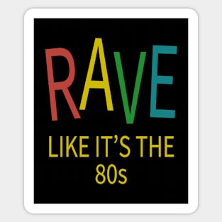 Rave Like It's The 80s - House Music Sticker